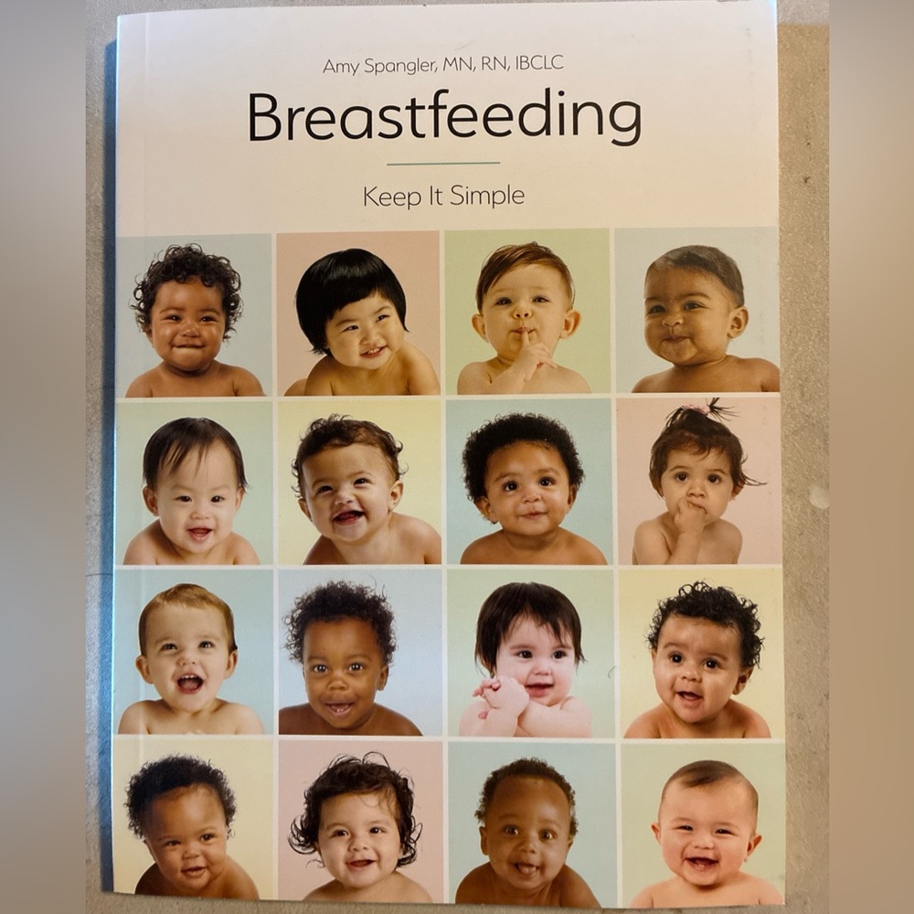 Breastfeeding: Keep It Simple Paperback Education Book by Amy Spangler MN, RN